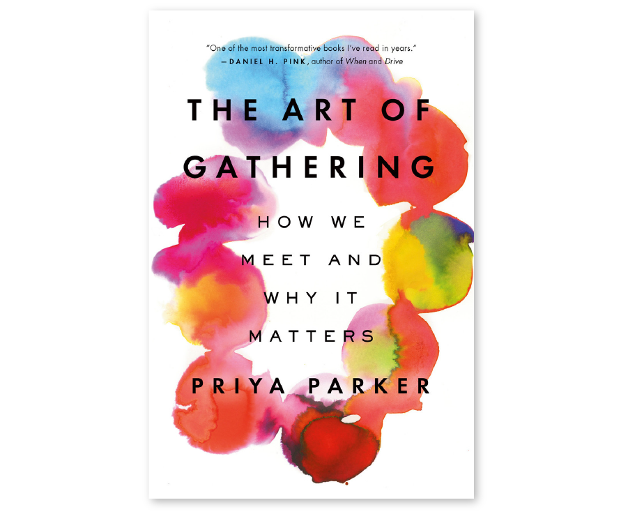 The Art of Gathering by Priya Parker